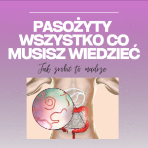 Pasożyty wszystko co musisz wiedzieć. Jak zrobić to mądrze