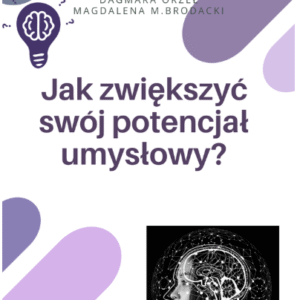 Jak zwiększyć swój potencjał umysłowy?
